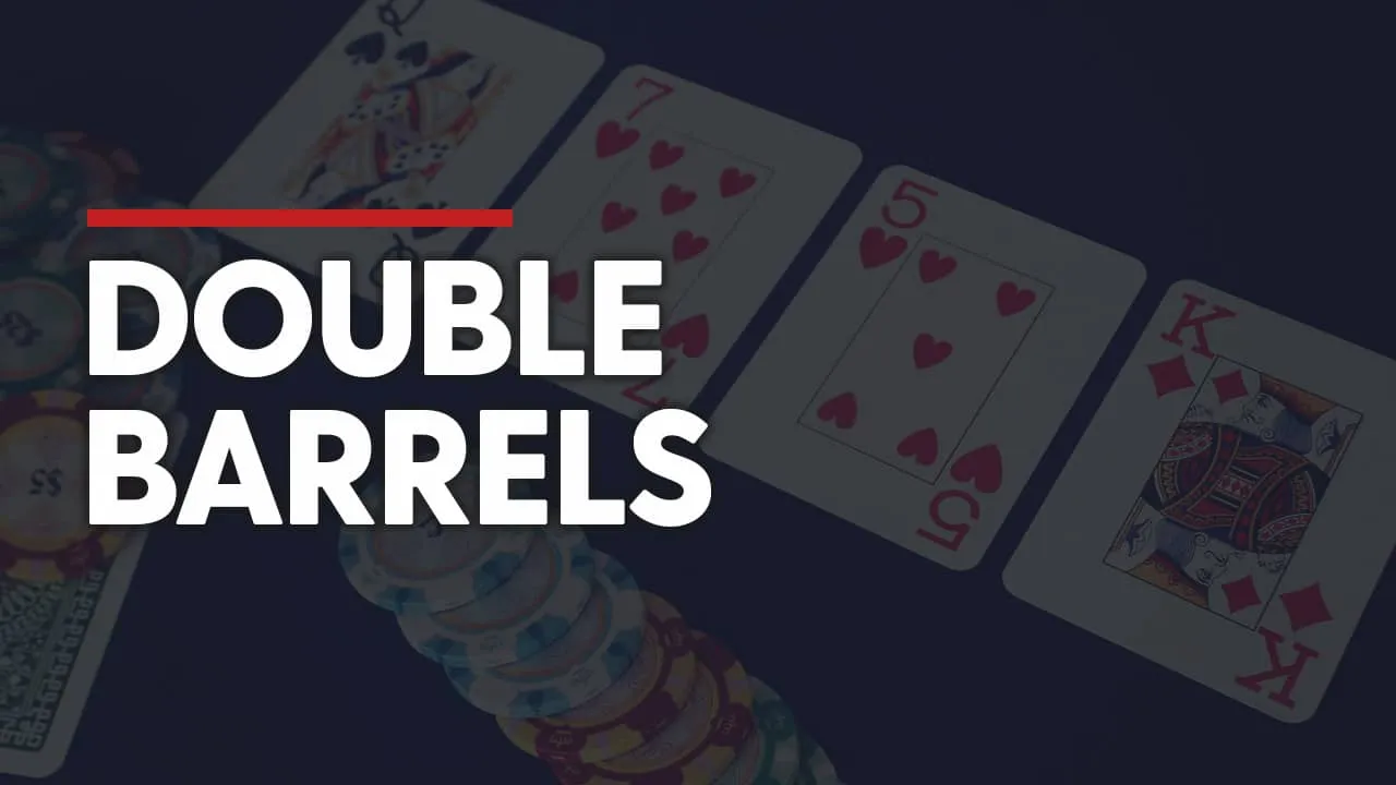 Double Barrel Poker Là Gì? Lý Thuyết Cơ Bản Về Double Barrel Poker